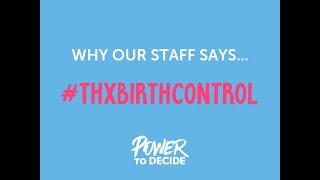 Power to Decide Staff Says, &quot;#ThxBirthControl&quot;!